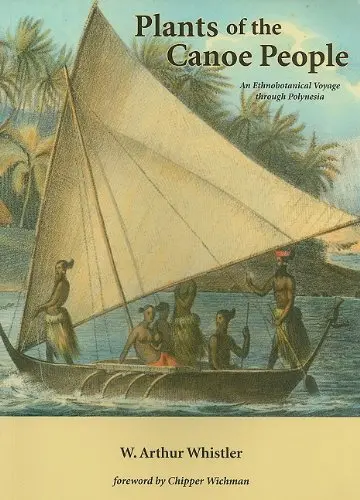Plants Of The Canoe People: An Ethnobotanical Voyage Through Polynesia 1