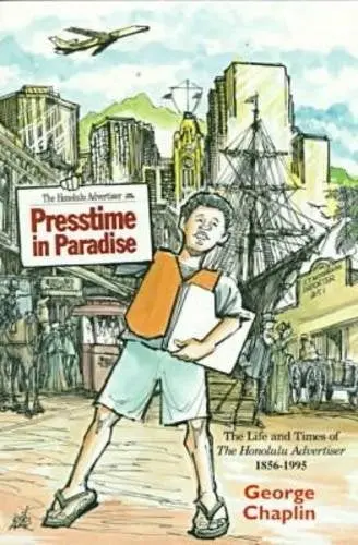 Presstime In Paradise: The Life And Times Of The Honolulu Advertiser 1856 - 1995 1