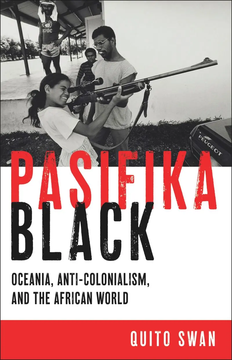 Pasifika Black: Oceania, Anti-Colonialism, And The African World 1