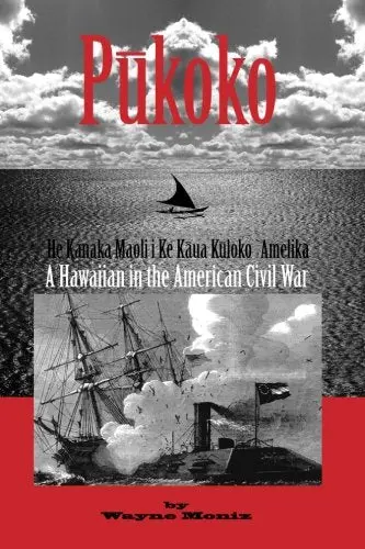 Pūkoko: A Hawaiian In The American Civil War 1
