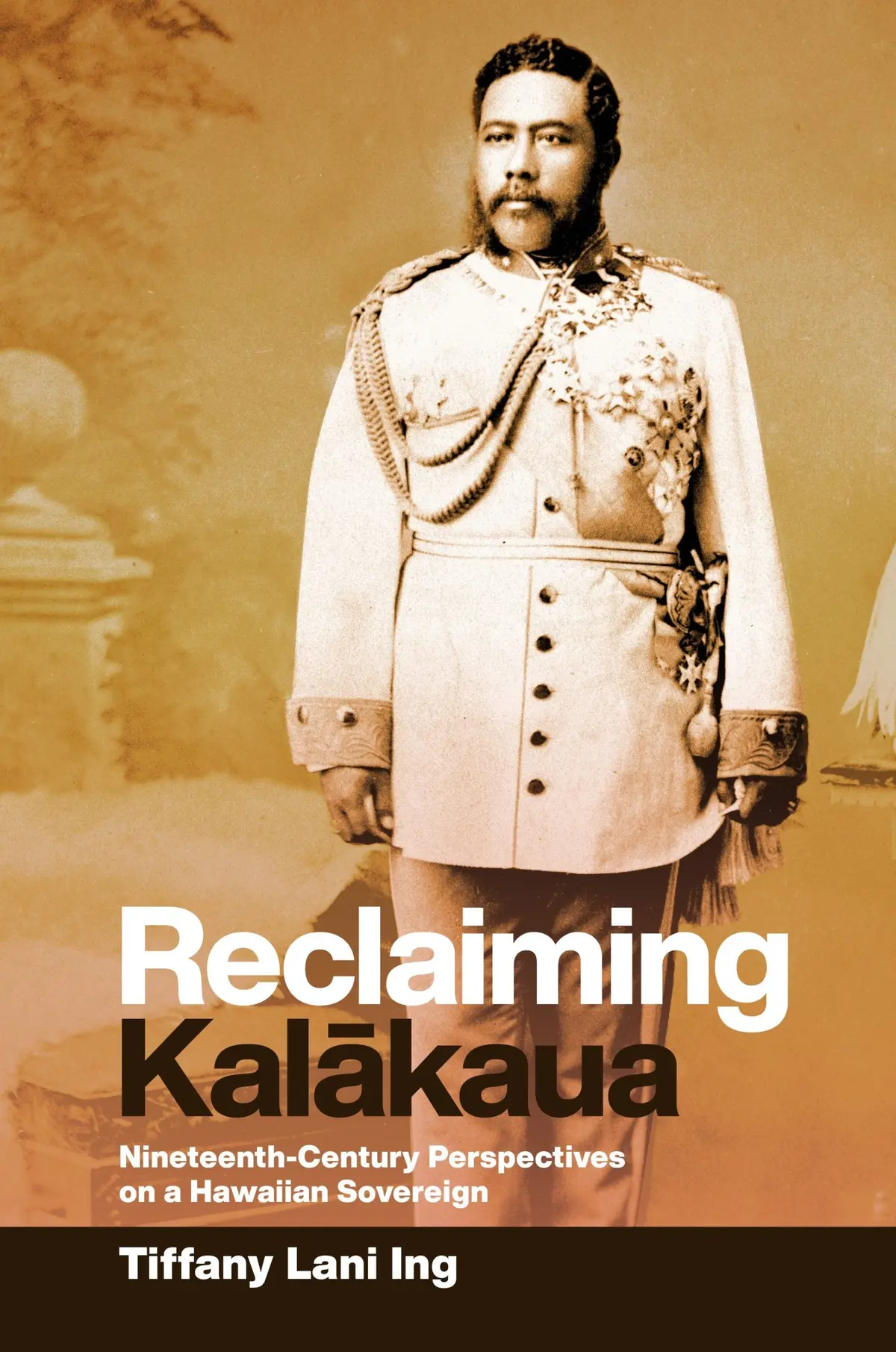 Reclaiming Kalākaua: Nineteenth-Century Perspectives On A Hawaiian Sovereign 1