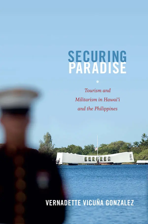 Securing Paradise: Tourism And Militarism In Hawaiʻi And The Philippines 1
