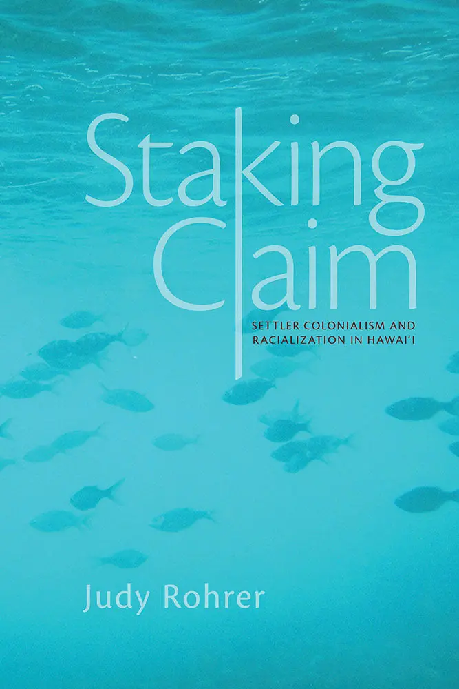 Staking Claim: Settler Colonialism And Racialization In Hawaiʻi 1