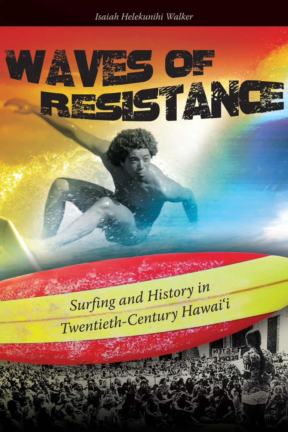Waves Of Resistance: Surfing And History In The Twentieth Century 1