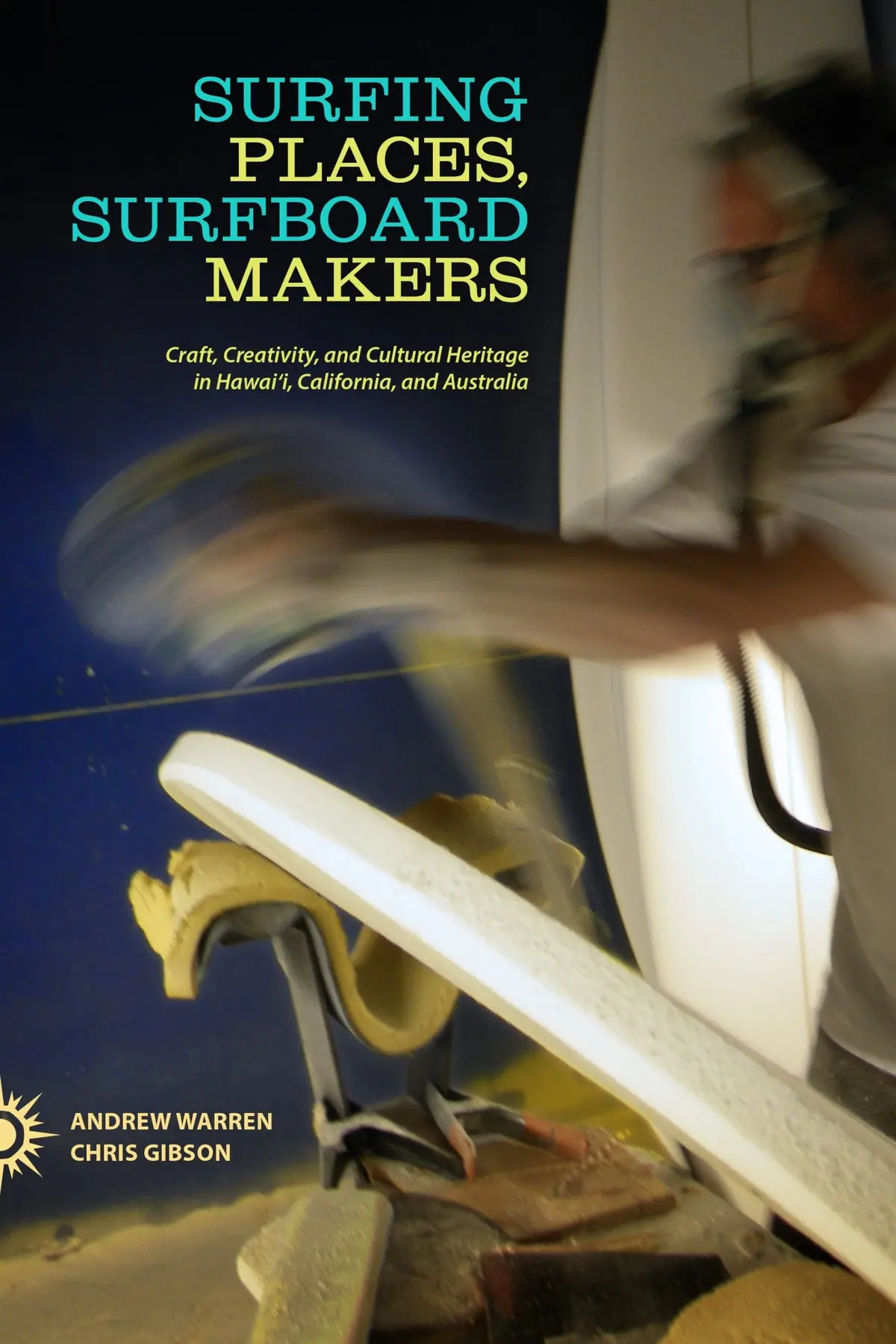 Surfing Places, Surfboard Makers: Craft, Creativity, And Cultural Heritage In Hawai‘I, California And Australia 1