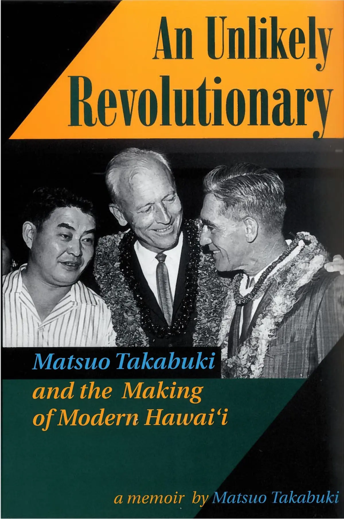 An Unlikely Revolutionary: Matsuo Takabuki And The Making Of Modern Hawaiʻi 1