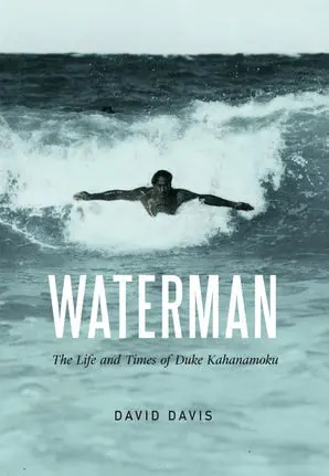 Waterman: The Life And Times Of Duke Kahanamoku 1