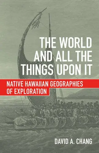 The World And All The Things Upon It: Native Hawaiian Geographies Of Exploration 1